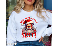 You Ain't Gettin' Shit Shirt/Sweatshirt/Hoodie