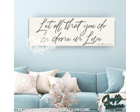 Let All You Do Be Done In Love Canvas Sign