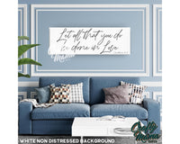 Let All You Do Be Done In Love Canvas Sign