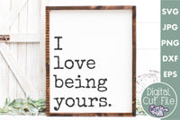 I Love Being Yours Svg