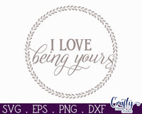 I Love Being Yours, Love Quote Round Svg