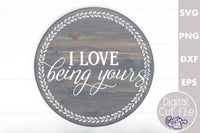 I Love Being Yours, Love Quote Round Svg