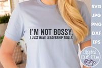 I'm Not Bossy I Just Have Leadership Skills