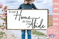 In Our Home Let Love Abide Svg