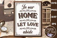 In Our Home Let Love Abide