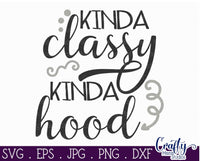 Kinda Classy Kinda Hood, Motherhood SVG