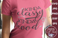 Kinda Classy Kinda Hood, Motherhood SVG