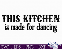 This Kitchen Is Made For Dancing Round Svg