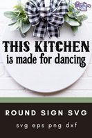 This Kitchen Is Made For Dancing Round Svg