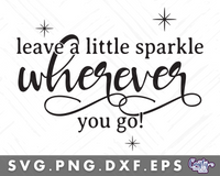 Leave A Little Sparkle Wherever You Go