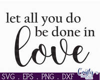 Let All You Do Be Done In Love Svg