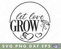 Let Love Grow Svg