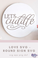 Let's Cuddle, Love Quote Round Svg