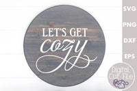 Let's Get Cozy, Love Quote Round Svg