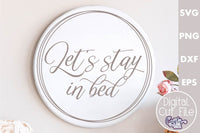 Let's Stay In Bed, Love Quote Round Svg