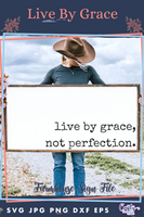 Live By Grace Not Perfection Svg