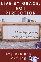 Live By Grace, Not Perfection Svg