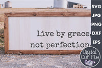 Live By Grace, Not Perfection Svg