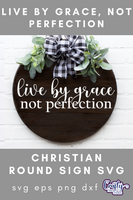 Live By Grace Not Perfection Round Svg