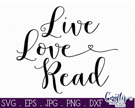 Live Love Read SVG - Crafty Mama Studios