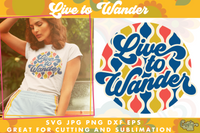 Live To Wander Retro Svg