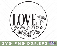 Love Grows Here Svg