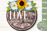 Love Grows Here Svg