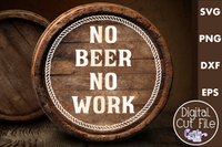 No Beer No Work Round Sign Svg