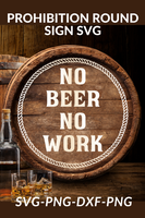 No Beer No Work Round Sign Svg