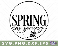 Spring Has Sprung Svg