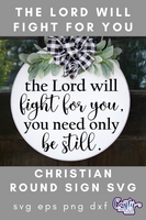 The Lord Will Fight For You Round Svg