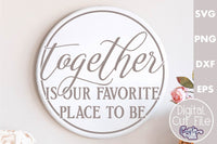 Together Is Our Favorite Place To Be Svg