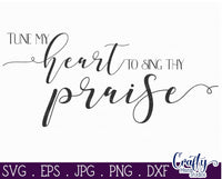 Tune My Heart To Sing Thy Praise