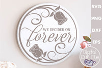 We Decided On Forever, Love Round Svg