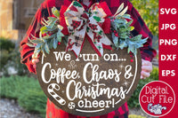 We Run On Coffee Chaos And Christmas Cheer