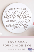 When We Have Each Other, Love Round Svg