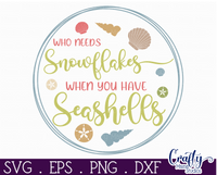 Who Needs Snowflakes | Beach Svg