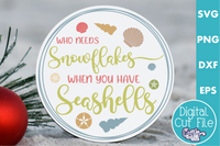 Who Needs Snowflakes | Beach Svg