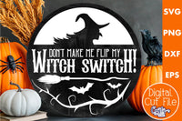 Don't Make Me Flip My Witch Switch