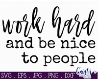 Work Hard And Be Nice To People Svg