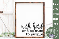 Work Hard And Be Nice To People Svg