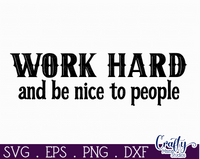 Work Hard And Be Nice To People Round