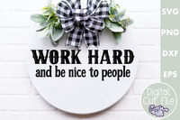 Work Hard And Be Nice To People Round