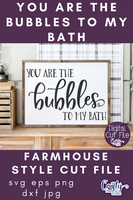 You Are The Bubbles To My Bath