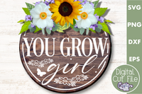 You Grow Girl Svg