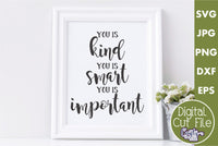 You Is Kind You Is Smart You Is Important