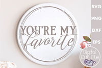 You're My Favorite, Love Quote Round Svg