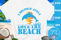 I Dolphin Ately Love The Beach