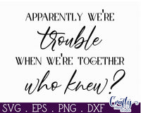 Apparently We're Trouble | Best Friends Svg