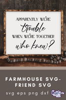 Apparently We're Trouble | Best Friends Svg